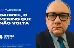 Vladimir Barros e a crônica do dia: 'Gabriel, o menino que não volta!