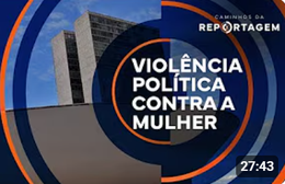 Caminhos da Reportagem | Violência política contra a mulher