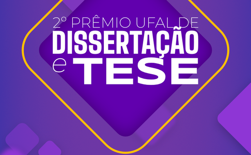 Melhores pesquisas de mestrado e doutorado serão premiadas pela Ufal