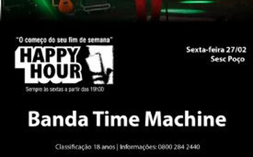 Happy Hour inicia o ano ao som da Banda Time Machine