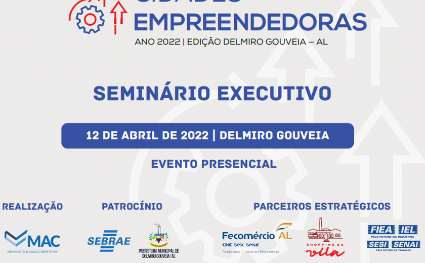 Seminário Cidades Empreendedoras discute ambiente de negócios e políticas públicas no Sertão Alagoano