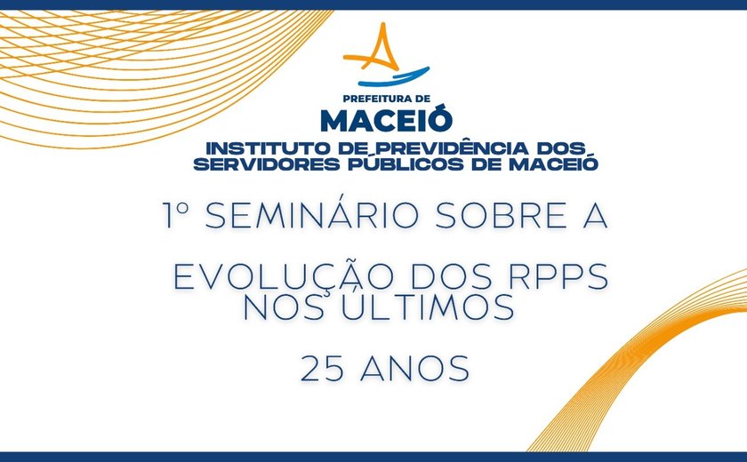 Seminário aborda evolução do Regime Próprio de Previdência Social
