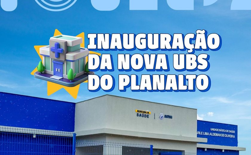 Prefeitura de Arapiraca inaugura UBS e praça revitalizada nesta sexta (29)