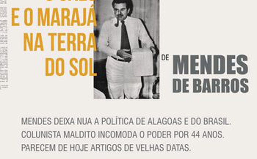 Mendes de Barros lança livro &#8220;O galo e o Marajá na Terra do Sol&#8221;