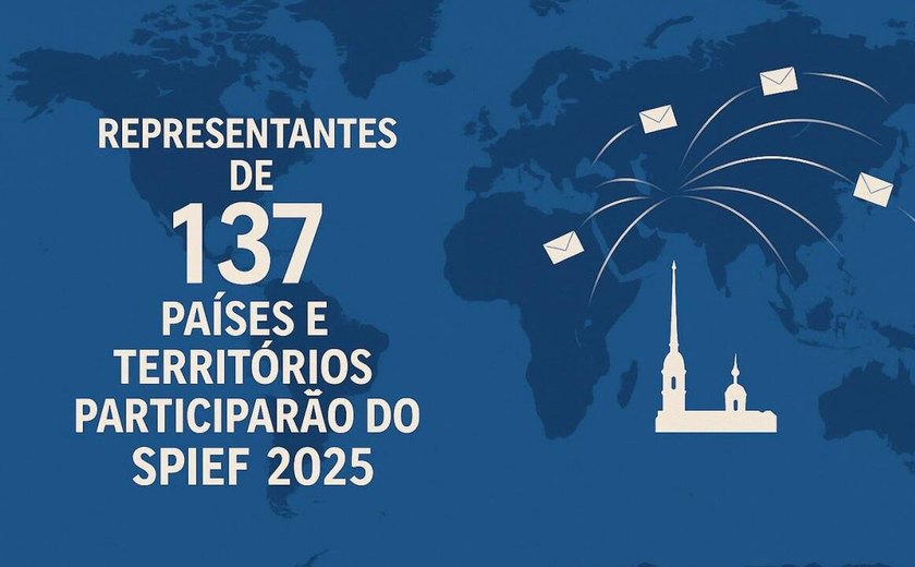 Representantes de 137 países e territórios participarão do SPIEF 2025, informa organizador