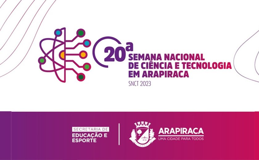 Arapiraca realiza, a partir deste sábado (14), a I Semana Nacional de Ciência e Tecnologia