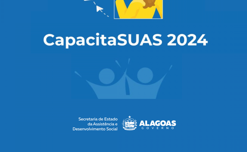 CapacitaSUAS Edição 2024: pré-inscrições abertas para Cursos de Qualificação na Assistência Social em Alagoas