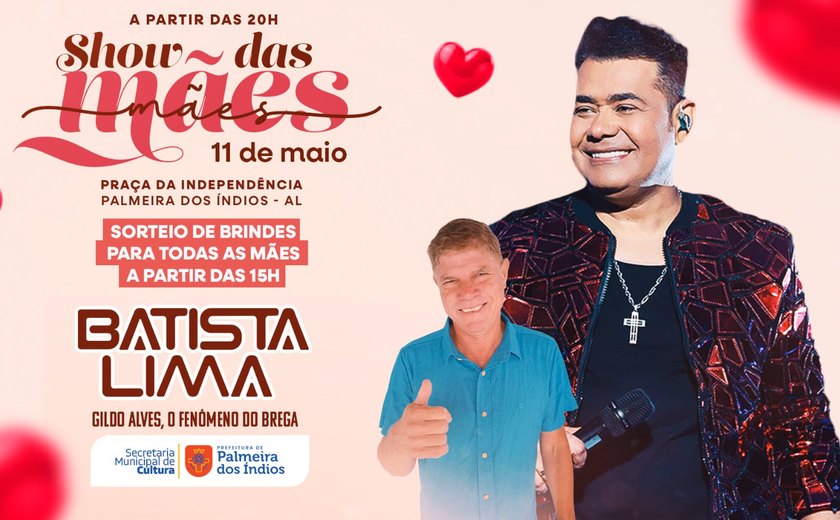 Prefeitura de Palmeira celebrará Dia das Mães com festa e show de Batista Lima na Praça da Independência