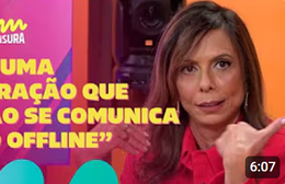 Sem Censura | Mônica Donetto alerta sobre geração que não se comunica fora das telas