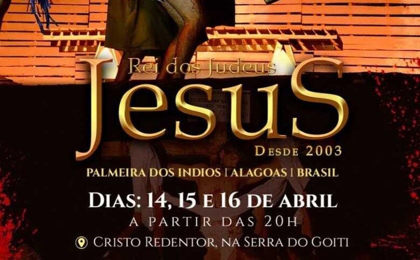 Espetáculo “Jesus, Rei dos Judeus” terá início nesta quinta (14), em Palmeira dos Índios
