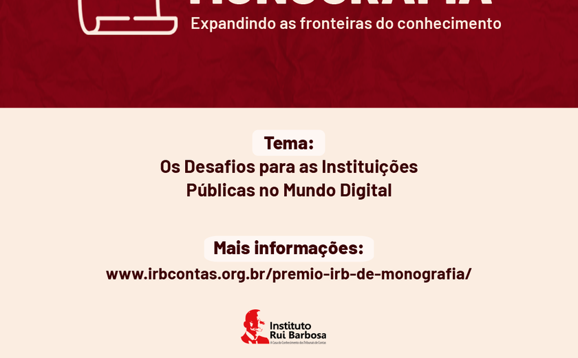 Os desafios para as instituições públicas no mundo digital é tema do I Prêmio IRB de Monografia
