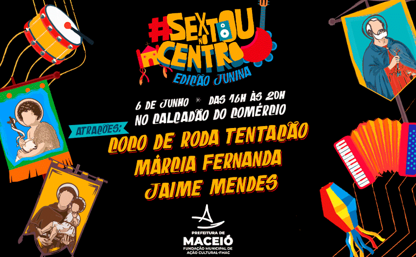 Sextou no Centro celebra edição junina com muito forró no Calçadão do Comércio