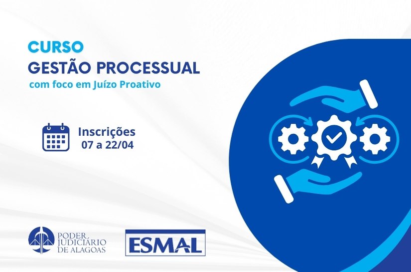Esmal realizará curso de Gestão Processual com foco em Juízo Proativo
