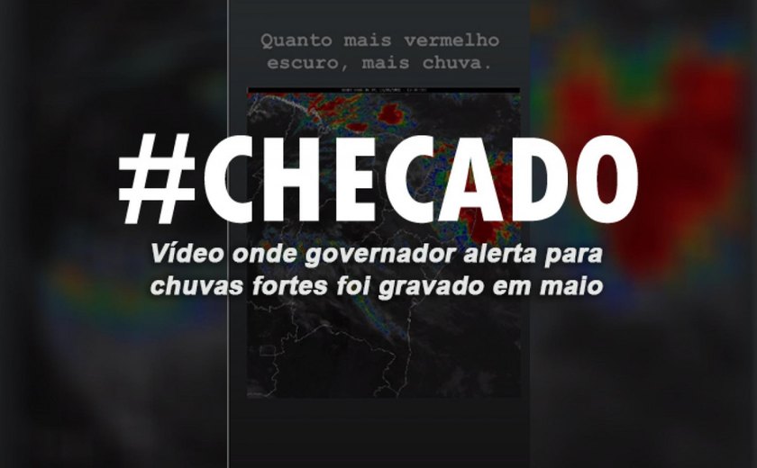 Vídeo onde governador de Alagoas alerta para chuvas fortes foi gravado em maio