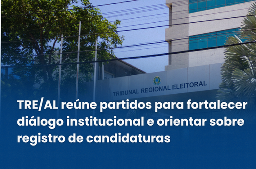 TRE/AL reúne partidos para fortalecer diálogo institucional e orientar sobre registro de candidaturas