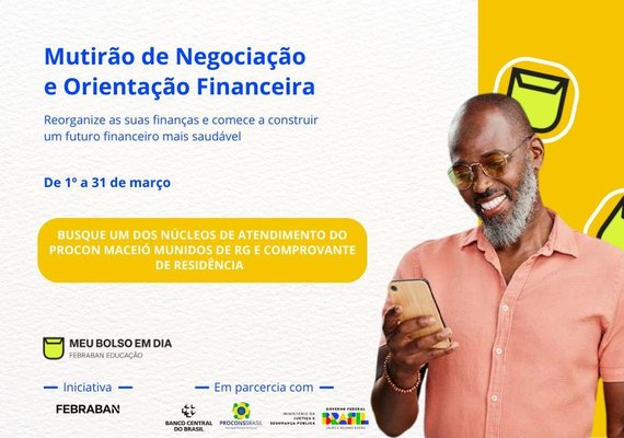 Procon Maceió participa de mutirão nacional de renegociação de dívidas bancárias