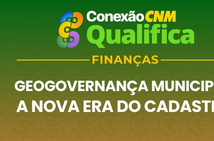 Conexão CNM chega a Arapiraca com curso sobre geogovernança