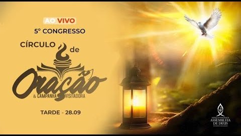 Congresso do Circulo de Oração & Campanha Visitadora - Acessível em Libras (28/09/2023)  - TARDE