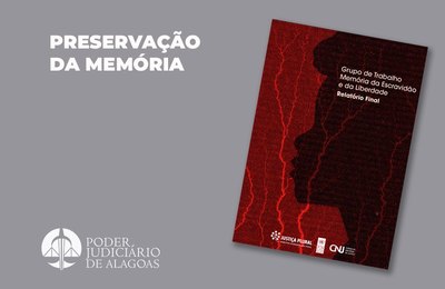 TJAL está entre os tribunais que mais preservam processos envolvendo escravidão