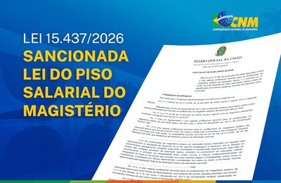Sancionada lei do piso salarial do magistério; CNM reforça impacto de R$ 8 bilhões