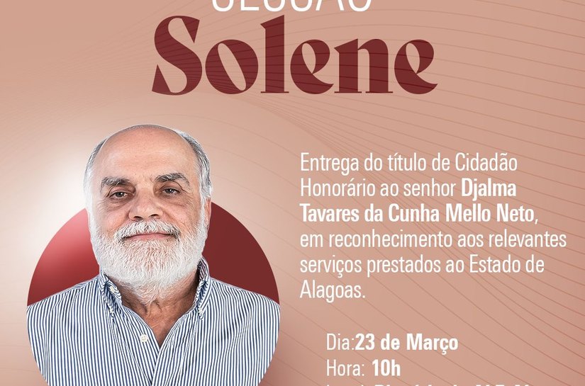 Parlamento da ALE homenageia Djalma Mello com Título de Cidadão Honorário de Alagoas