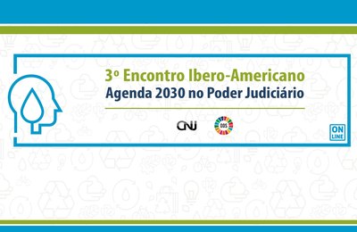 III Encontro Ibero-Americano da Agenda 2030 no Judiciário será em junho