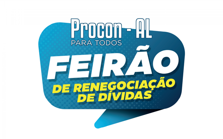 Procon-AL realiza mais um feirão para renegociação de dívidas em março