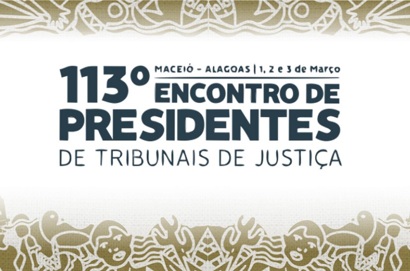 Maceió sedia 113º Encontro de Presidentes de TJs em março