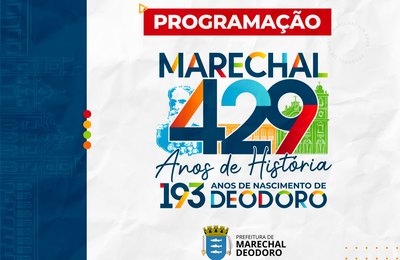 Marechal festeja 429 anos de fundação e 193 anos de nascimento de Deodoro