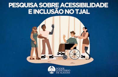 TJ de Alagoas realiza pesquisa sobre acessibilidade e inclusão
