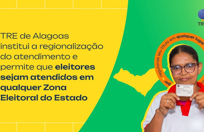 TRE/AL institui a regionalização do atendimento e permite que eleitores sejam atendidos em qualquer Zona Eleitoral do Estado