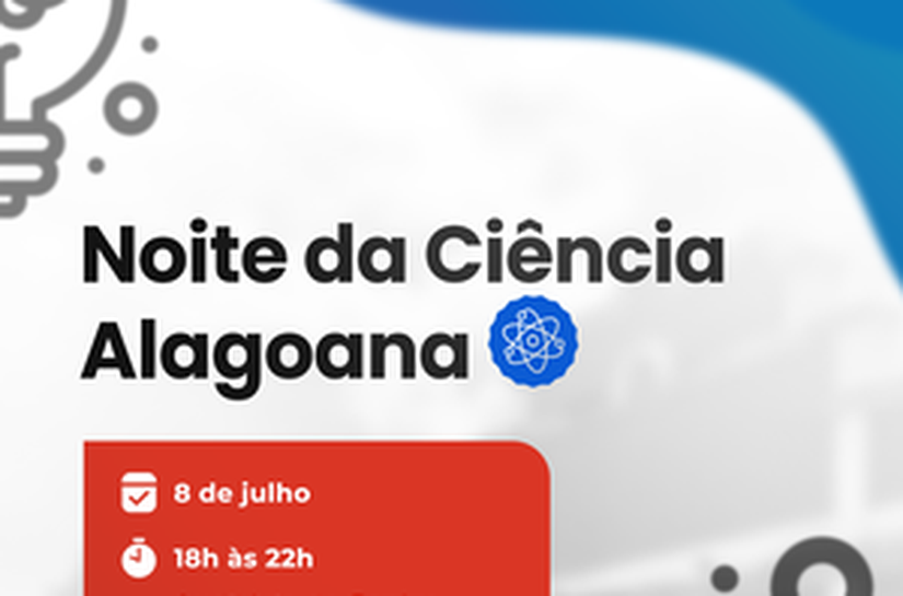 Ufal e SBPC promovem Noite da Ciência Alagoana em Maceió no próximo dia 8