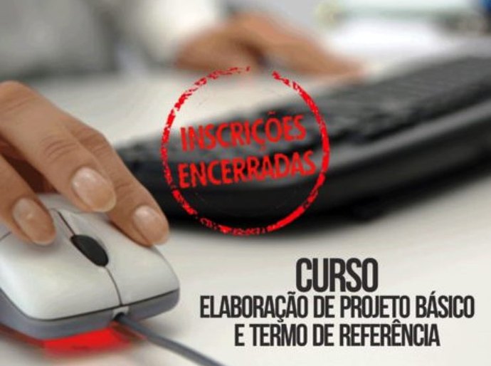 Curso de Elaboração de Projeto Básico e Termo de Referência encerra inscrições