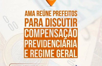 AMA reúne prefeitos para discutir compensação previdenciária e regime geral 