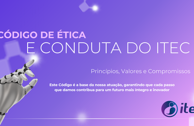 Itec lança Código de Ética e Conduta para fortalecer a integridade e a inovação na administração pública