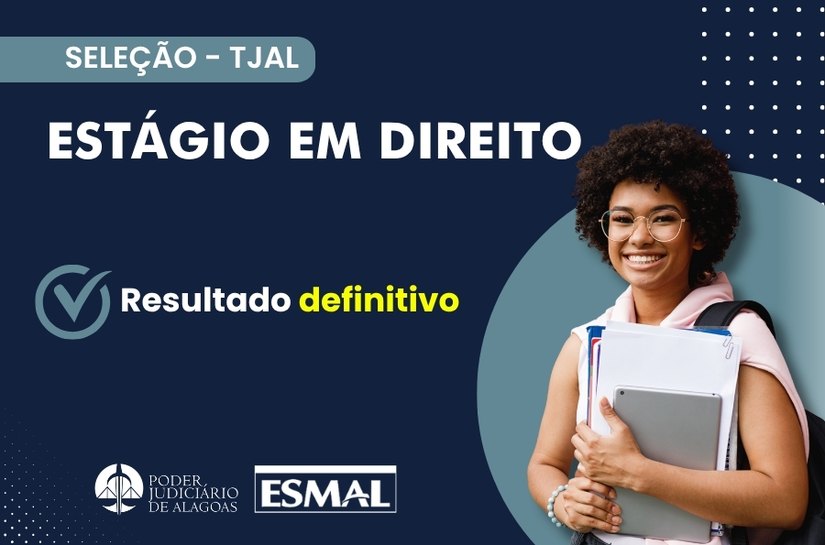 Esmal divulga resultado definitivo da seleção para estágio em Direito do TJAL