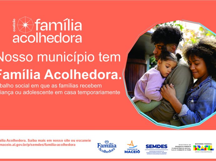 Campanha incentiva maceioenses a participar do Serviço Família Acolhedora