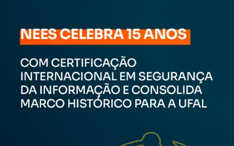 Núcleo de Excelência em Tecnologias celebra 15 anos com certificação internacional
