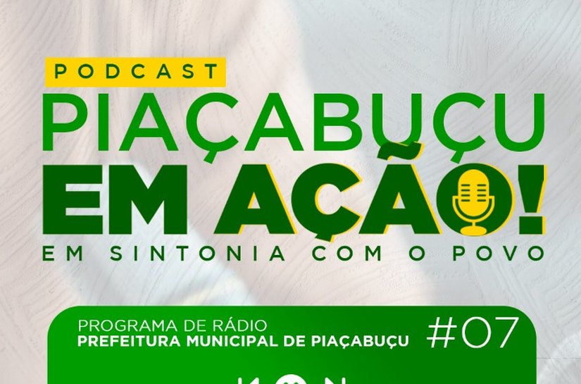 Prefeitura de Piaçabuçu lança 7º podcast de ações da gestão municipal