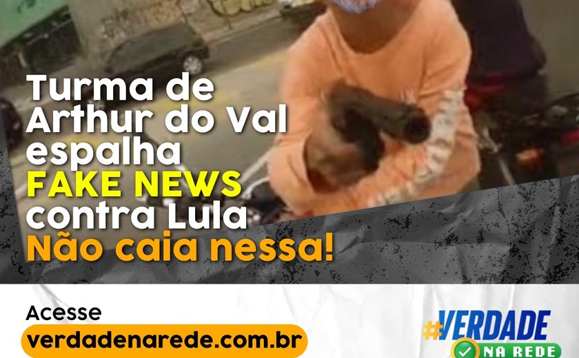 Turma de Arthur do Val espalha fake news contra Lula