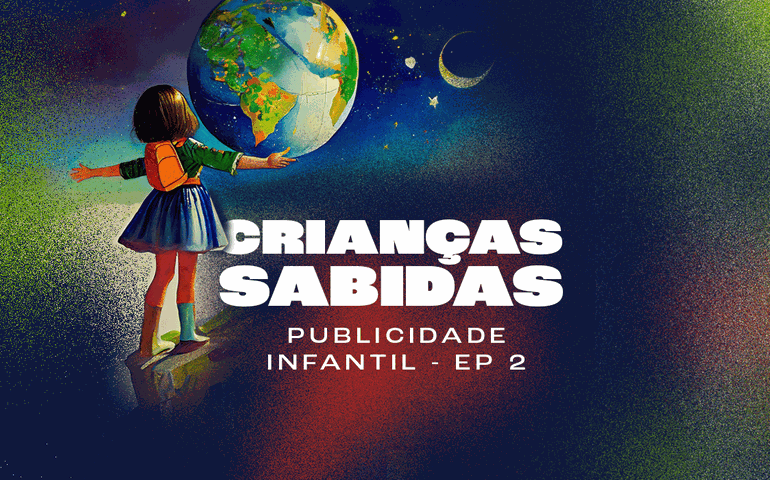 Desafio é regular a publicidade infantil na internet