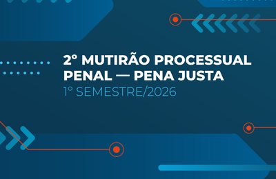 Mutirão Pena Justa começa nesta segunda-feira (1º) em todo o país