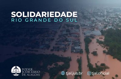 TJAL já destinou quase R$ 1 milhão para vítimas das chuvas no RS