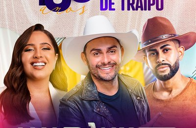 Prefeitura de Traipu anuncia novas atrações para show dos 130 anos de Emancipação Política