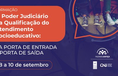 CNJ promove curso ‘O Poder Judiciário na Qualificação do Atendimento Socioeducativo’