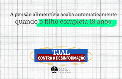 'TJAL contra a Desinformação' encerra série com vídeo sobre até quando os pais devem pagar pensão
