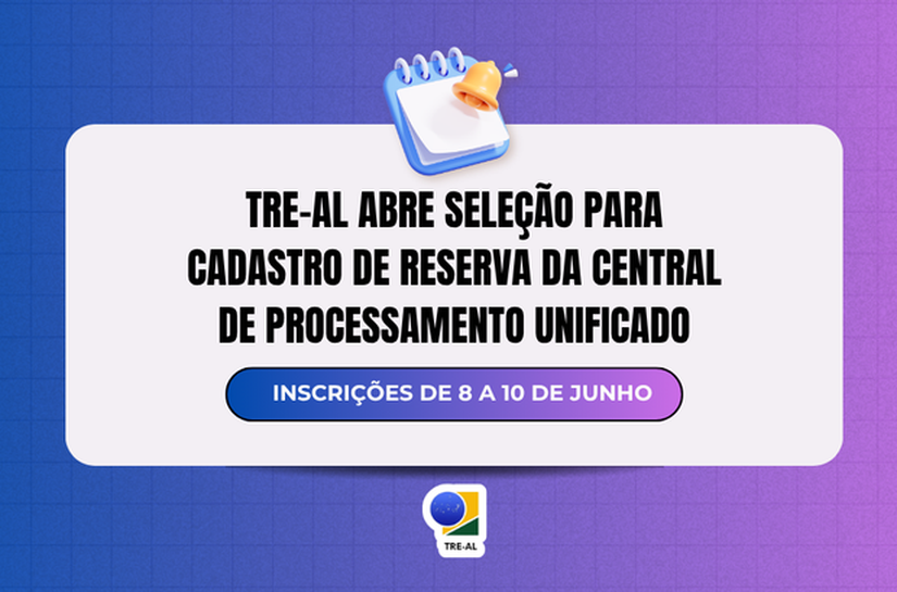 TRE-AL abre seleção para cadastro de reserva da Central de Processamento Unificado