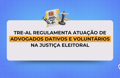 TRE-AL regulamenta atuação de advogados dativos e voluntários na Justiça Eleitoral