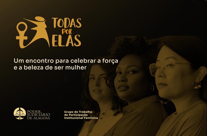 TJAL realiza evento 'Todas por Elas' nesta segunda (31)