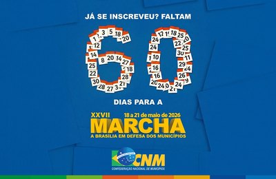 Faltam 60 dias para a XXVII Marcha a Brasília em Defesa dos Municípios